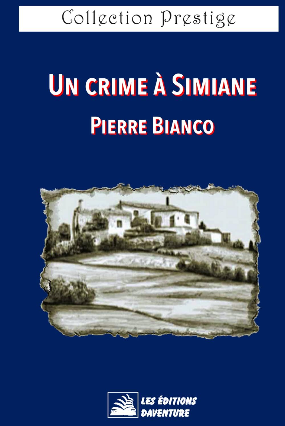 crime, Simiane, pierre bianco, thriller, provence, haute-provence, enquête historique, histoire vraie