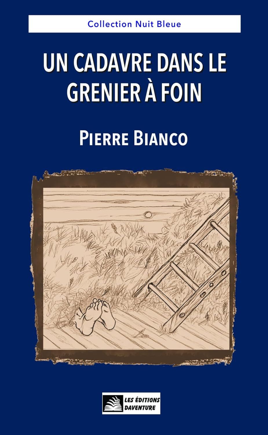 Un cadavre dans le grenier à foin - Pierre Bianco - Haute Provence - Sud - crime - argent - avarice- campagne - Roman